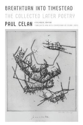 Breathturn Into Timestead: The Collected Later Poetry: A Bilingual Edition - Paul Celan - cover