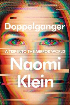 Doppelganger: A Trip Into the Mirror World - Naomi Klein - cover