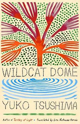 Wildcat Dome: A Novel - Yuko Tsushima - cover
