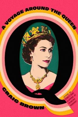 Q: A Voyage Around the Queen - Craig Brown - cover