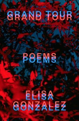 Grand Tour: Poems - Elisa Gonzalez - cover