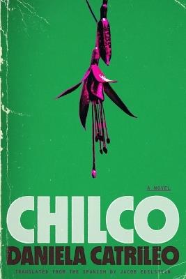 Chilco: A Novel - Daniela Catrileo - cover