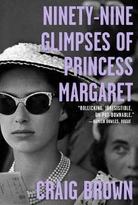 Ninety-Nine Glimpses of Princess Margaret - Craig Brown - cover