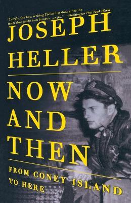 Now and Then: From Coney Island to Here - Joseph Heller - cover