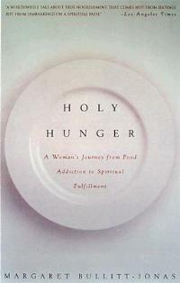 Holy Hunger: A Woman's Journey from Food Addiction to Spiritual Fulfillment - Margaret Bullitt-Jonas - cover