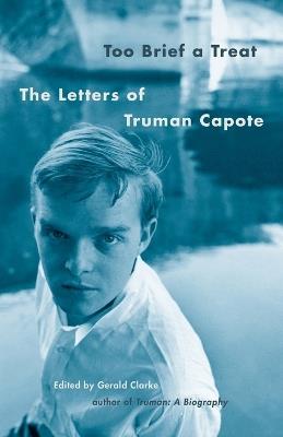 Too Brief a Treat: The Letters of Truman Capote - Truman Capote - cover