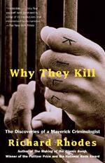 Why They Kill: The Discoveries of a Maverick Criminologist