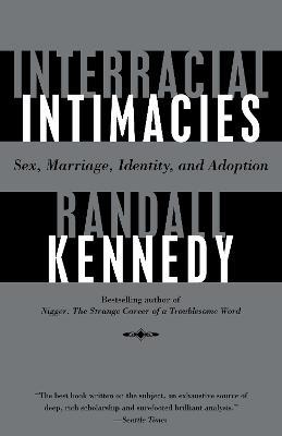 Interracial Intimacies: Sex, Marriage, Identity, and Adoption - Randall Kennedy - cover