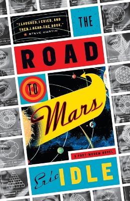 The Road to Mars: A Post-Modem Novel - Eric Idle - cover