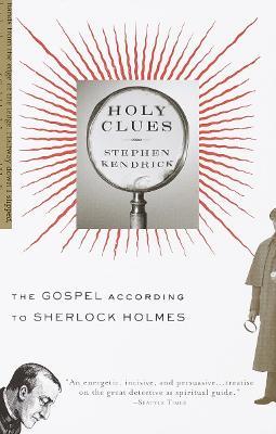 Holy Clues: The Gospel According to Sherlock Holmes - Stephen Kendrick - cover