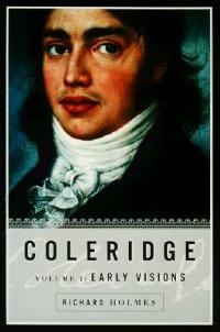 Coleridge: Early Visions, 1772-1804 - Richard Holmes - cover