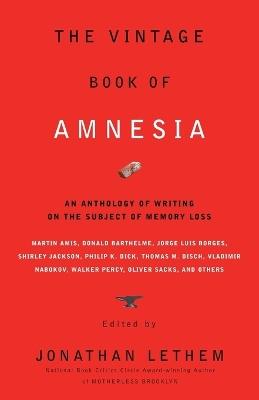 The Vintage Book of Amnesia: An Anthology of Writing on the Subject of Memory Loss - cover
