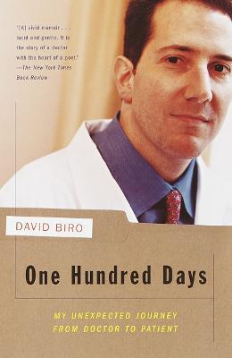 One Hundred Days: My Unexpected Journey from Doctor to Patient - David Biro - cover
