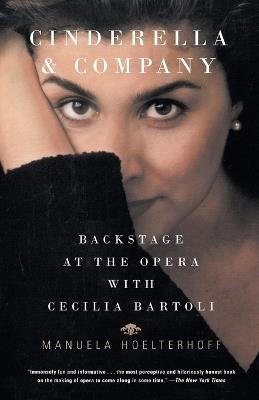 Cinderella and Company: Backstage at the Opera with Cecilia Bartoli - Manuela Hoelterhoff - cover