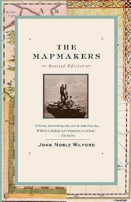 The Mapmakers: Revised Edition - John Noble Wilford - cover
