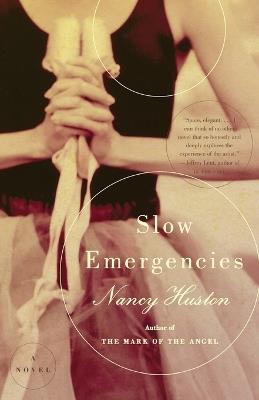 Slow Emergencies: A Novel - Nancy Huston - cover