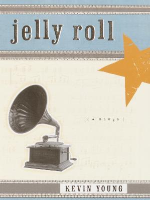 Jelly Roll: A Blues - Kevin Young - cover