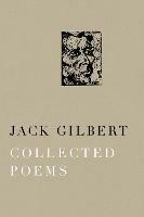 Collected Poems of Jack Gilbert - Jack Gilbert - cover