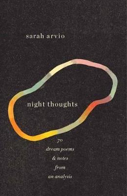 night thoughts: 70 dream poems & notes from an analysis - Sarah Arvio - cover