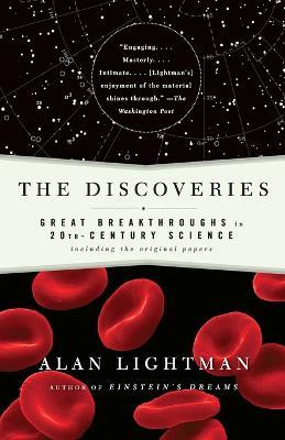 The Discoveries: Great Breakthroughs in 20th-Century Science, Including the Original Papers - Alan Lightman - cover