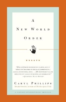 A New World Order: Essays - Caryl Phillips - cover
