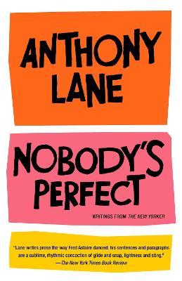 Nobody's Perfect: Writings from The New Yorker - Anthony Lane - cover