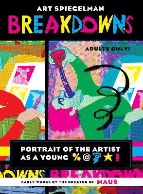 Breakdowns: Portrait of the Artist as a Young %@&*! - Art Spiegelman - cover