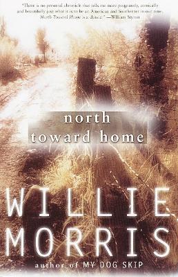 North Toward Home: A Memoir - Willie Morris - cover
