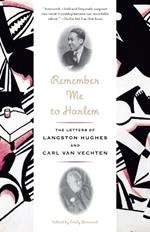 Remember Me to Harlem: The Letters of Langston Hughes and Carl Van Vechten