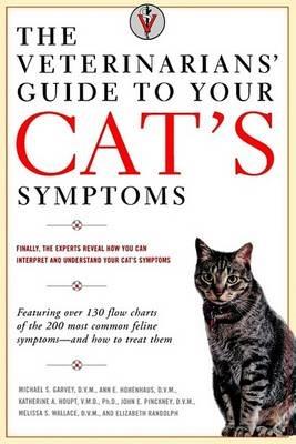 The Veterinarians' Guide to Your Cat's Symptoms - Michael S. Garvey,Anne E. Hohenhaus,Katherine A. Houpt - cover