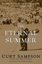 The Eternal Summer: Palmer, Nicklaus, and Hogan in 1960, Golf's Golden Year