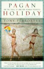 Pagan Holiday: On the Trail of Ancient Roman Tourists