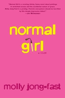 Normal Girl: A Novel - Molly Jong-Fast - cover
