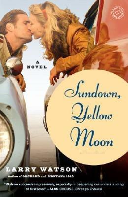 Sundown, Yellow Moon: A Novel - Larry Watson - cover