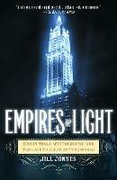 Empires of Light: Edison, Tesla, Westinghouse, and the Race to Electrify the World - Jill Jonnes - cover