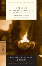 Wieland: or, The Transformation: An American Tale and Other Stories
