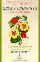 Green Thoughts: A Writer in the Garden - Eleanor Perenyi - cover