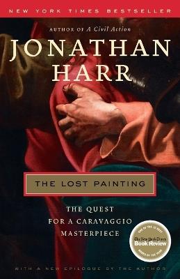 The Lost Painting: The Quest for a Caravaggio Masterpiece - Jonathan Harr - cover