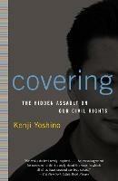 Covering: The Hidden Assault on Our Civil Rights - Kenji Yoshino - cover