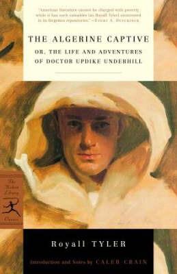 The Algerine Captive: or, The Life and Adventures of Doctor Updike Underhill - Royall Tyler - cover
