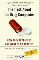 The Truth About the Drug Companies: How They Deceive Us and What to Do About It - Marcia Angell - cover