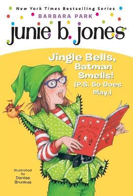 Junie B. Jones #25: Jingle Bells, Batman Smells! (P.S. So Does May.) - Barbara Park - cover