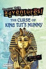 The Curse of King Tut's Mummy (Totally True Adventures): How a Lost Tomb Was Found