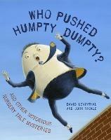 Who Pushed Humpty Dumpty?: And Other Notorious Nursery Tale Mysteries - David Levinthal - cover