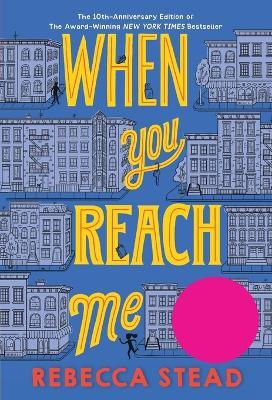 When You Reach Me: (Newbery Medal Winner) - Rebecca Stead - cover