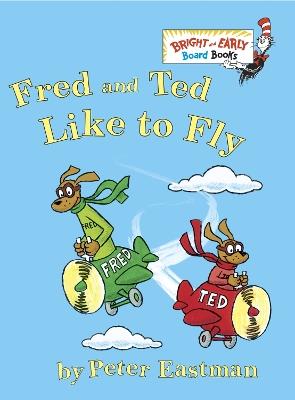 Fred and Ted Like to Fly - Peter Eastman - cover