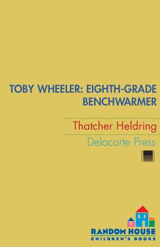 Toby Wheeler: Eighth-Grade Benchwarmer - Thatcher Heldring - ebook