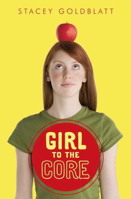 Girl to the Core - Stacey Goldblatt - ebook