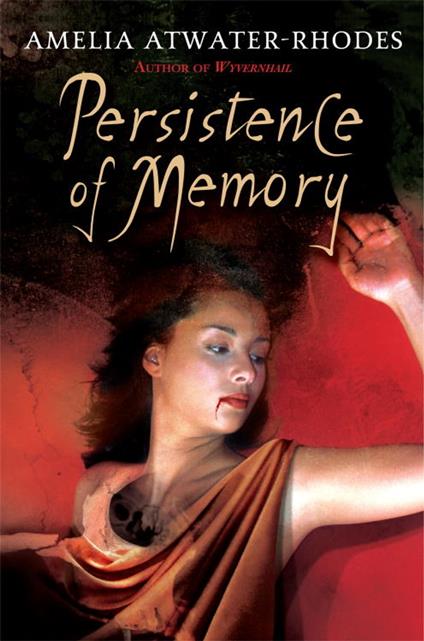 Persistence of Memory - Amelia Atwater-Rhodes - ebook