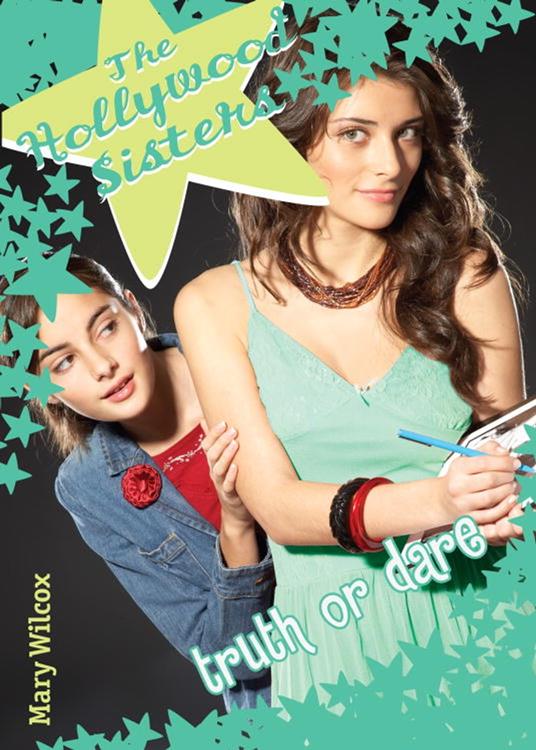 The Hollywood Sisters: Truth or Dare - Mary Wilcox - ebook